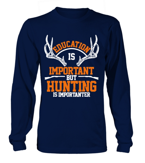 Education Is Important But Hunting Is Importanter Men's Long Sleeve