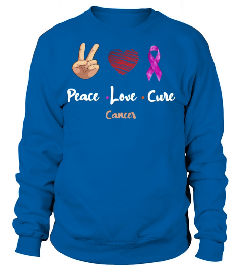 Peace Love Cure Cancer Women's Sweatshirt