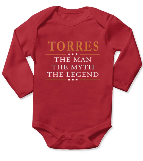 Torres the man the myth the legend Torres shirts Torres the man the myth the legend my name is Torres Tshirts Torres T-Shirts Torres Hoodie for Torres Long Sleeve Baby One-Piece