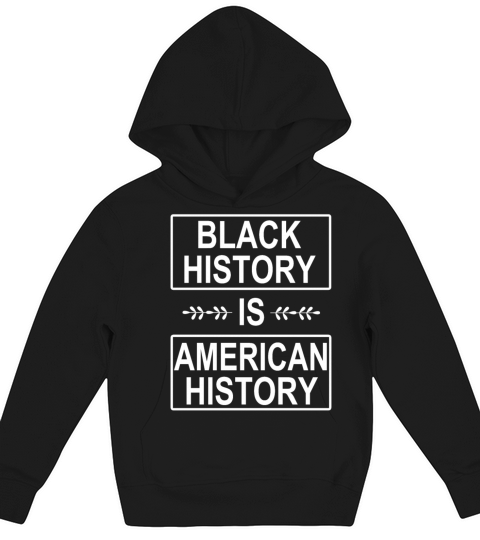 Black History Is American History Kids Hoodie