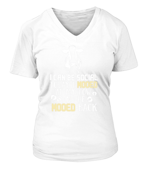 I Can Be Social Today I Mooed At My Cow And She Mooed Back V-neck T-Shirt Woman
