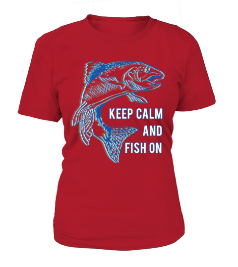 Keep Calm And Fish On Funny Women's T-Shirt