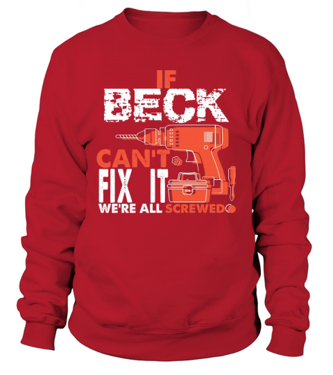 If BECK Cant Fix It. Were All Screwed Sweatshirt Unisex