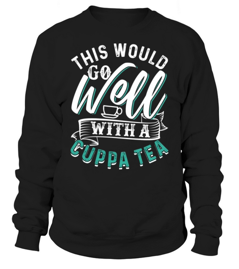This Would Go Well With A Cuppa Tea Men's Sweatshirt
