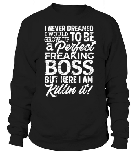 I Never Dreamed Perfect Boss Gift for Boss Shirt Women's Sweatshirt