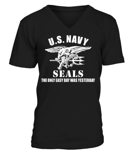 US Navy Seal The Only Easy Day Was Yesterday Men's V-Neck T-shirt