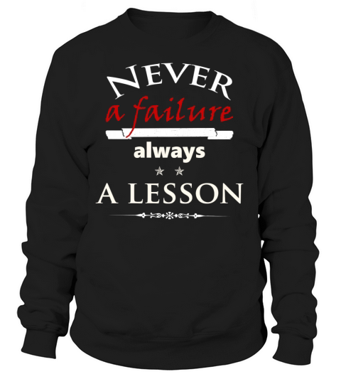 Never a Failure always a Lesson - Cool Saying Women's Sweatshirt