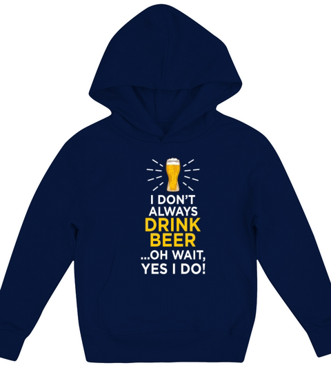 Funny Beer Drinker Quote For Beer Lovers Kids Hoodie
