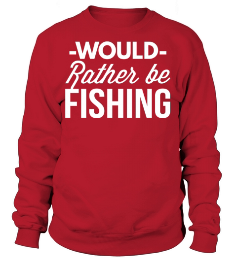 Would rather be Fishing Women's Sweatshirt