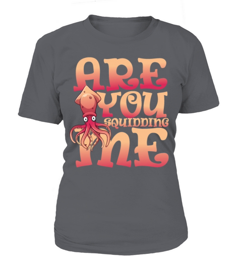 Are you squidding me Women's T-Shirt