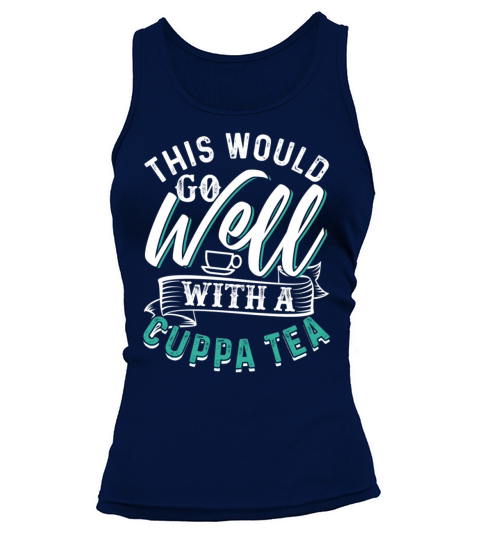 This Would Go Well With A Cuppa Tea Women's Tank Top