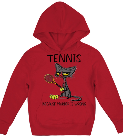 Tennis because Murder is Wrong Best Gift Ideas cat Kids Hoodie