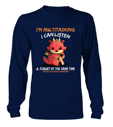 Baby Dragon I am multitasking i can listen forget at the same time multiple sclerosis awareness Long sleeved Unisex