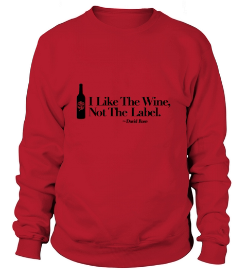 I Like The Wine Not The Label David Rose Sweatshirt Unisex