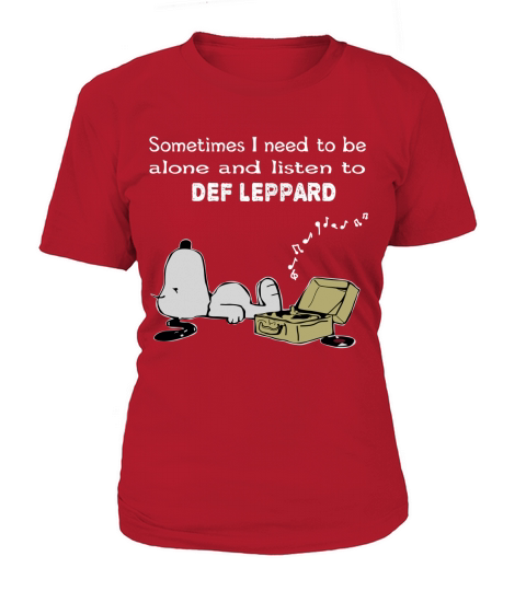 Sometimes I need to be alone and listen to Def Leppard T-Shirt Woman