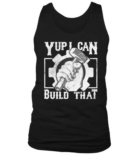 Yup I Can Build That Funny Woodworking Carpenter Men's Tank Top