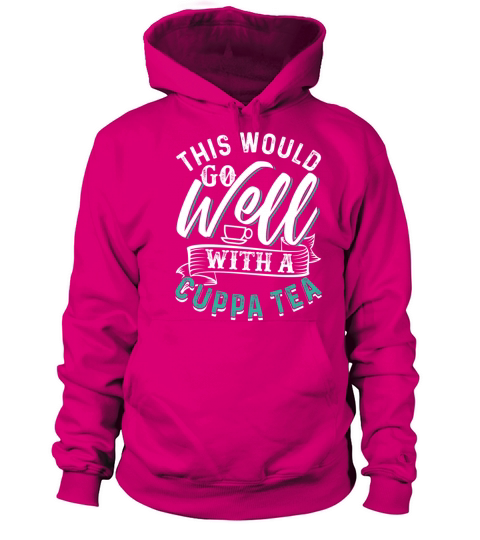 This Would Go Well With A Cuppa Tea Women's Hoodie