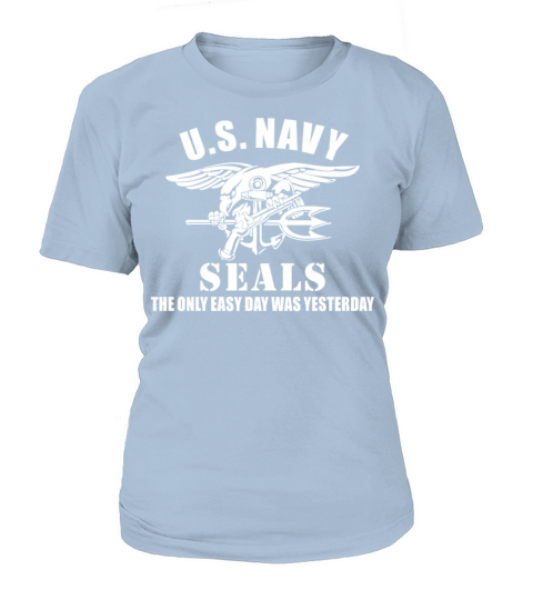 US Navy Seal The Only Easy Day Was Yesterday Women's T-Shirt