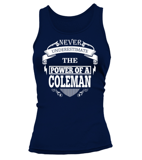 COLEMAN - Never underestimate the power of COLEMAN - COLEMAN name - COLEMAN Name Gifts - birthday gifts for COLEMAN - COLEMAN Shirts - COLEMAN T-shirt - Best Sellers Tank top Woman