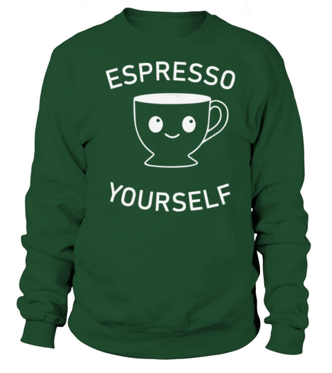 Espresso Yourself Women's Sweatshirt