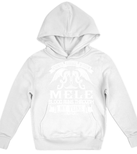 MELE Shirts - Strength Courage Wisdom MELE Blood Runs Through My Veins Name Shirts Kids Hoodie