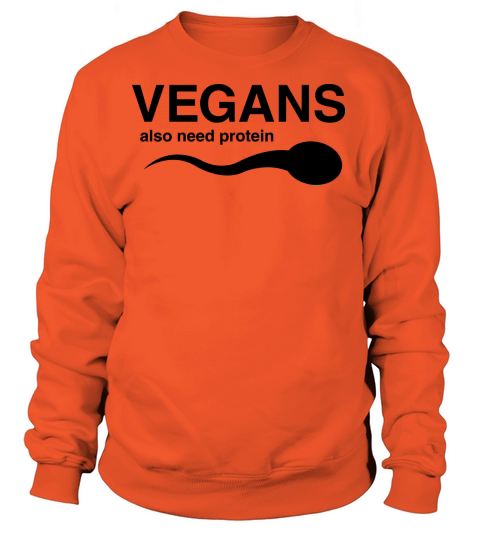 Vegans Also Need Protein Women's Sweatshirt