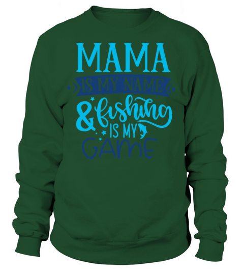 Clothing For Fisherman Mama Is My Name Fishing Women's Sweatshirt