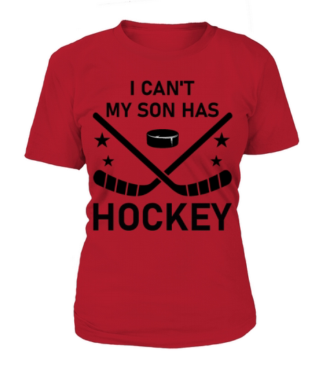 I Cant My Son Has Hockey Women's T-Shirt