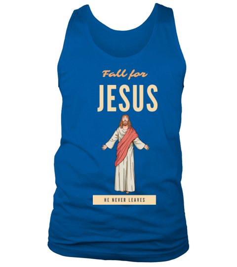 Fall for jesus he never leaves Men's Tank Top