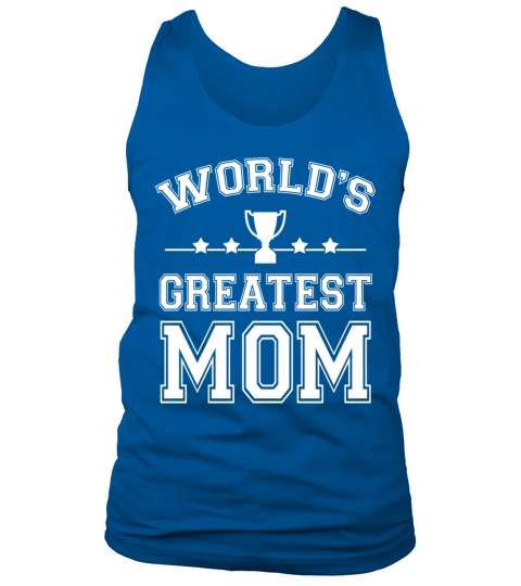 Mothers Day T-shirt - Worlds Greatest Mom Tank Top Unisex