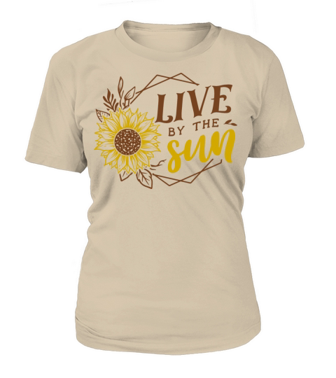 LIVE BY THE SUN - Sunflower Positive Quotes Women's T-Shirt