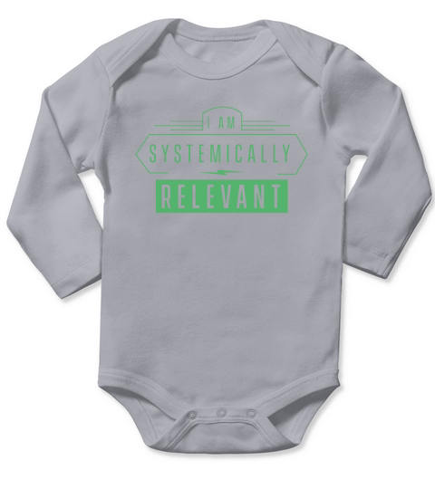 I am systemically relevant Essential Worker Work Long Sleeve Baby One-Piece