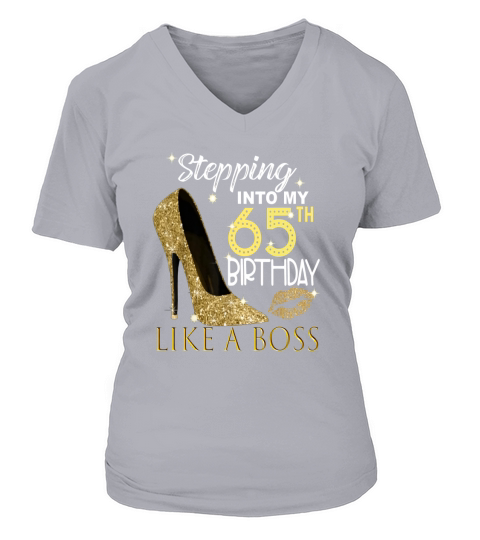 Stepping Into My 65th Birthday Like A Boss Bday Gift V-neck T-Shirt Woman