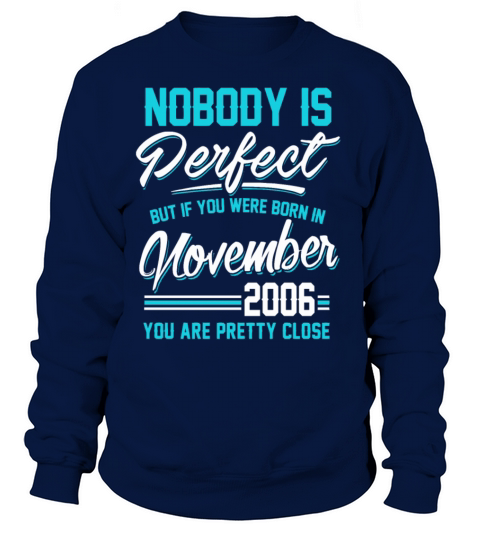 Born In November 2006 Pretty Close Perfect Women's Sweatshirt