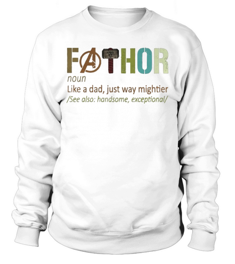 Fathor noun like a dad just way mightier for 2020 shirt Sweatshirt Unisex