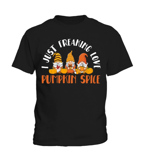 I Just Freaking Love Pumpkin Spice Thanksgiving Kids T-Shirt