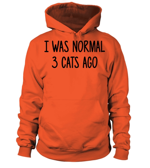 Funny cat lovers saying i was normal 3 cats ago Women's Hoodie