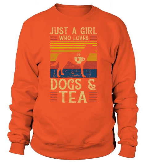 Just A Girl Who Loves Dogs And Tea Women's Sweatshirt