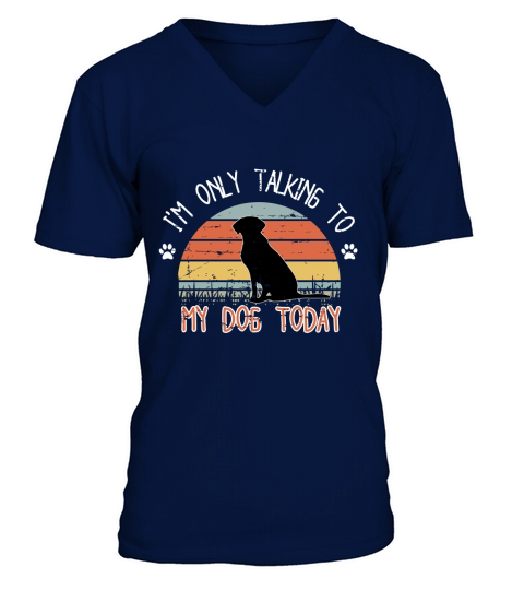 Im only tlaking to mydog today V-Neck T-shirt