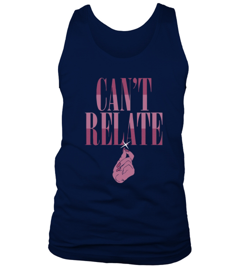 Cant Relate Tshirt Tank Top Unisex
