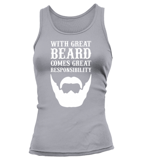 Mens With Great Beard Comes Responsibility - T-shirt Tee Apparel Tank top Woman