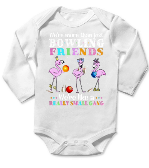 Flamingo Were More Than Just Bowling Friends Long Sleeve Baby One-Piece