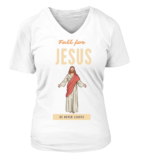 Fall for jesus he never leaves Women's V-Neck T-shirt
