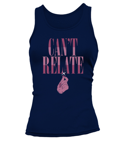 Cant Relate Tshirt Tank top Woman