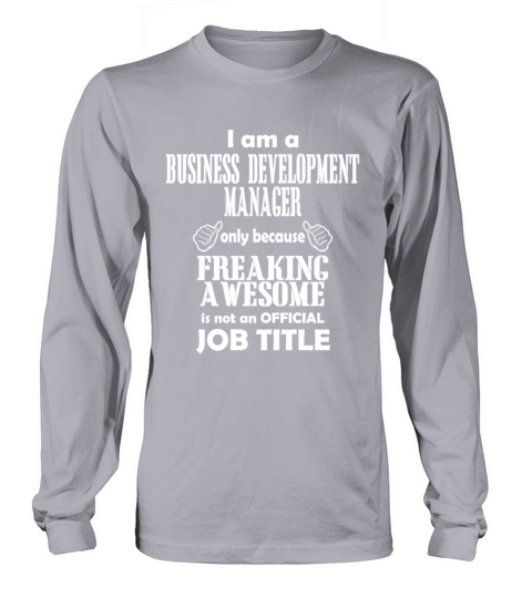 I Am A Business Development Manager Only Because Women's Long Sleeve