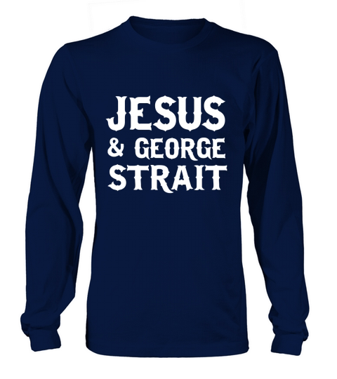 JESUS AND GEORGE STRAIT Long sleeved Unisex