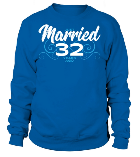 Just Married 32 Years Ago - 32nd Wedding Anniversa Women's Sweatshirt