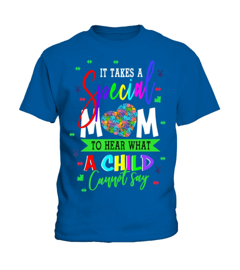 Autism It Takes A Special Mom To Hear What A Child Kids T-Shirt