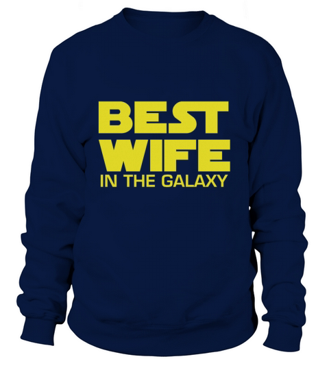 Best Wife in the Galaxy Proud Family Husband Match Women's Sweatshirt