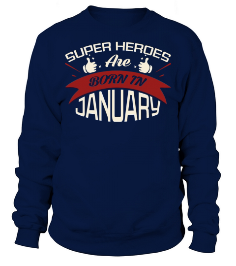 Super heroes are born in January shirt Men's Sweatshirt